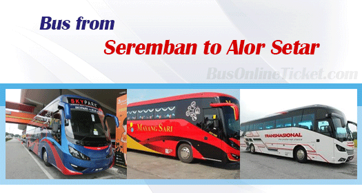 Bus from Seremban to Alor Setar