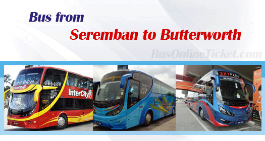 Bus from Seremban to Butterworth